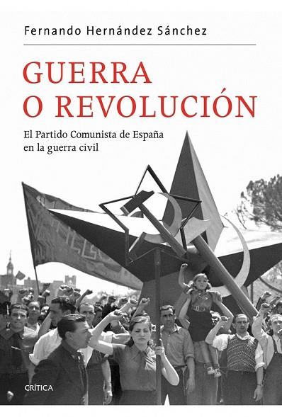 GUERRA O REVOLUCION EL PCE EN LA GUERRA CIVIL | 9788498921519 | HERNANDEZ SANCHEZ, FERNANDO | Llibreria Online de Vilafranca del Penedès | Comprar llibres en català