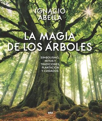LA MAGIA DE LOS ARBOLES | 9788490569894 | ABELLA, IGNACIO | Llibreria Online de Vilafranca del Penedès | Comprar llibres en català