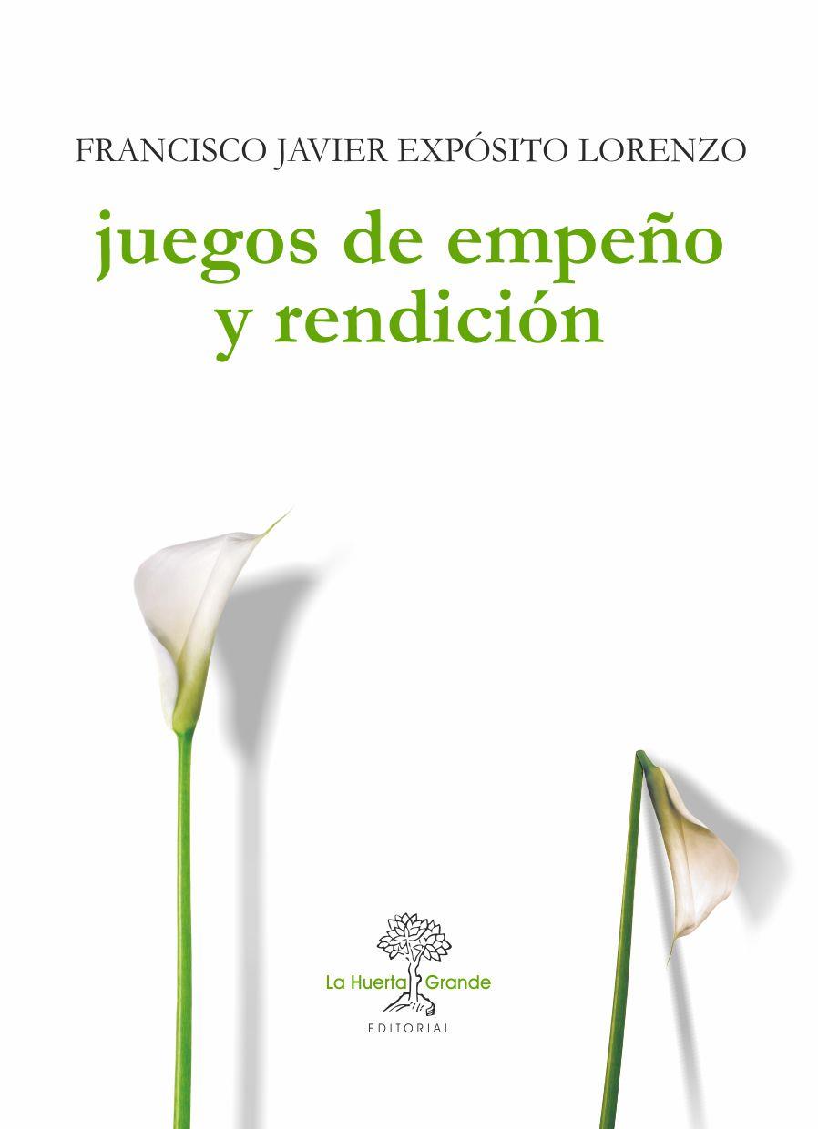 JUEGOS DE EMPEÑO Y RENDICIÓN | 9788494460371 | EXPÓSITO LORENZO, FRANCISCO JAVIER | Llibreria Online de Vilafranca del Penedès | Comprar llibres en català