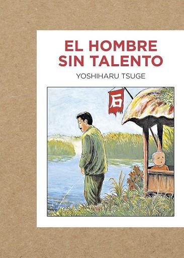 EL HOMBRES SIN TALENTO | 9788416529223 | TSUGE, YOSHIHARU | Llibreria L'Odissea - Libreria Online de Vilafranca del Penedès - Comprar libros