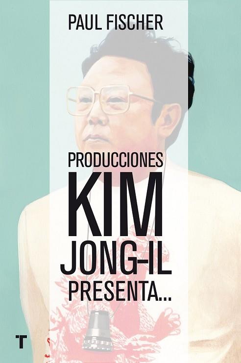 PRODUCCIONES KIM JONG-IL PRESENTA | 9788416354368 | FISCHER, PAUL | Llibreria Online de Vilafranca del Penedès | Comprar llibres en català