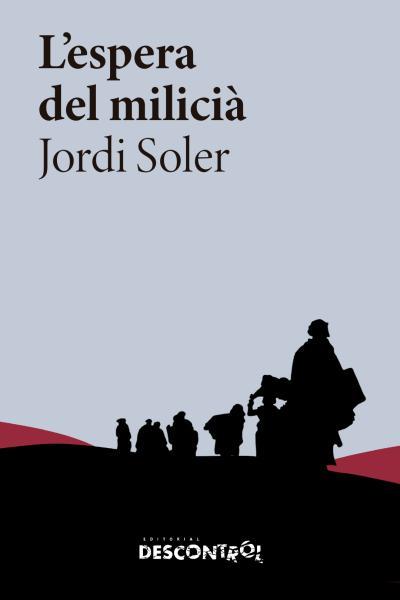 L'ESPERA DEL MILICIÀ | 9788418283482 | SOLER, JORDI | Llibreria L'Odissea - Libreria Online de Vilafranca del Penedès - Comprar libros