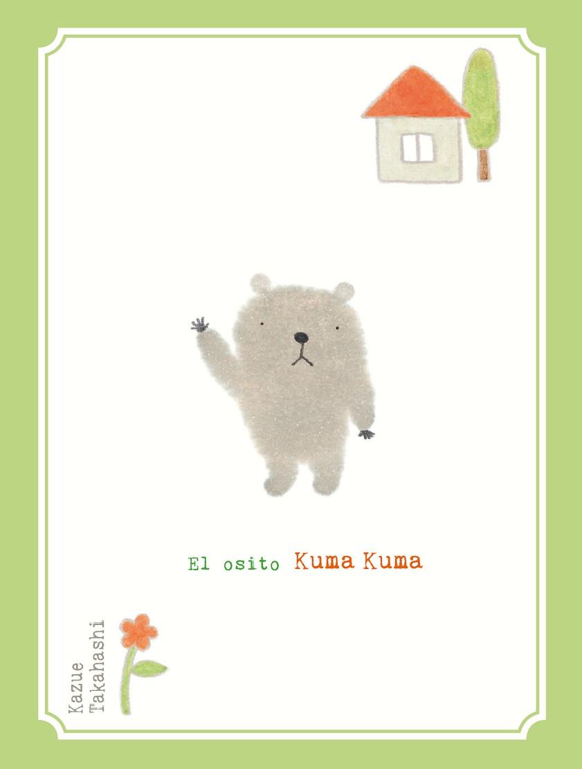 EL OSITO KUMA KUMA | 9788416427116 | TAKAHASHI, KAZUE | Llibreria Online de Vilafranca del Penedès | Comprar llibres en català