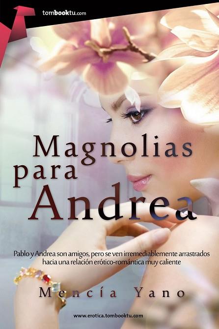 MAGNOLIAS PARA ANDREA | 9788415747406 | YANO, MENCÍA | Llibreria L'Odissea - Libreria Online de Vilafranca del Penedès - Comprar libros