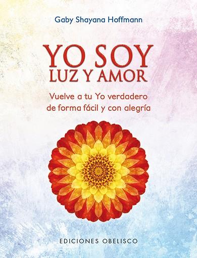 YO SOY LUZ Y AMOR | 9788491112747 | HOFFMANN, GABY SHAYANA | Llibreria Online de Vilafranca del Penedès | Comprar llibres en català