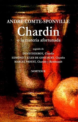 CHARDIN O LA MATERIA AFORTUNADA | 9788493784157 | COMTE-SPONVILLE, ANDRÉ | Llibreria L'Odissea - Libreria Online de Vilafranca del Penedès - Comprar libros