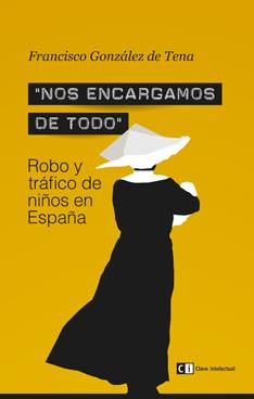 NOS ENCARGAMOS DE TODO ROBO Y TRÁFICO DE NIÑOS EN ESPAÑA | 9788494074189 | GONZALEZ, FRANCISCO | Llibreria Online de Vilafranca del Penedès | Comprar llibres en català