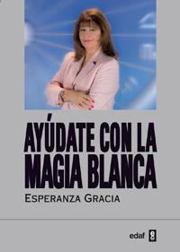 AYUDATE CON LA MAGIA BLANCA | 9788441431065 | GRACIA, ESPERANZA | Llibreria Online de Vilafranca del Penedès | Comprar llibres en català