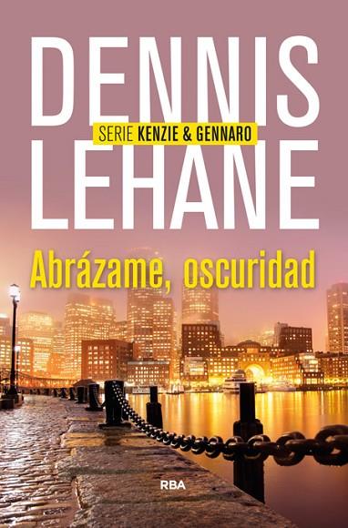 ABRÁZAME OSCURIDAD | 9788490563984 | LEHANE , DENNIS | Llibreria L'Odissea - Libreria Online de Vilafranca del Penedès - Comprar libros