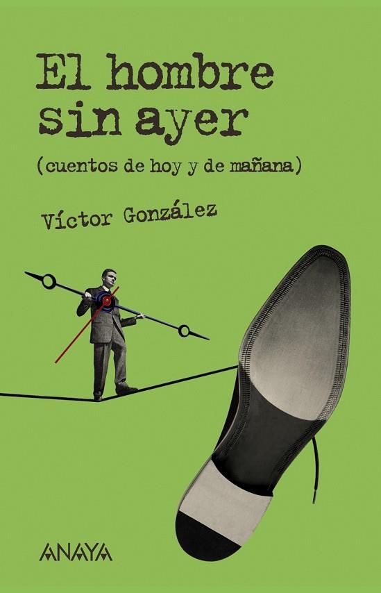 EL HOMBRE SIN AYER (CUENTOS DE HOY Y DE MAÑANA) | 9788466793094 | GONZALEZ, VICTOR   . | Llibreria L'Odissea - Libreria Online de Vilafranca del Penedès - Comprar libros
