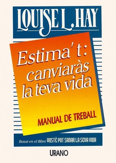 ESTIMA'T: CANVIARAS LA TEVA VIDA | 9788479531072 | HAY, LOUISE | Llibreria Online de Vilafranca del Penedès | Comprar llibres en català