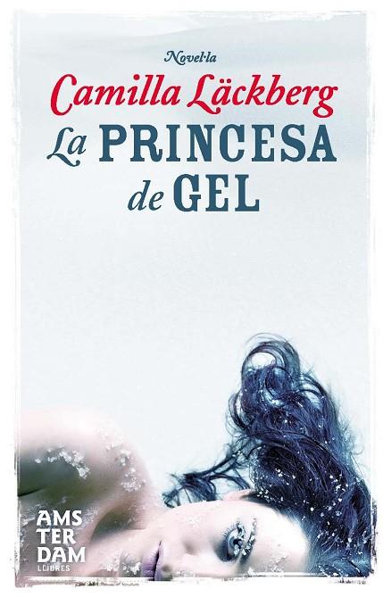 LA PRINCESA DE GEL (SERIE LACKBERG 1) | 9788493718336 | LACKBERG, CAMILLA | Llibreria Online de Vilafranca del Penedès | Comprar llibres en català