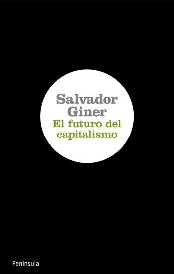 EL FUTURO DEL CAPITALISMO | 9788499420639 | GINER, SALVADOR | Llibreria L'Odissea - Libreria Online de Vilafranca del Penedès - Comprar libros