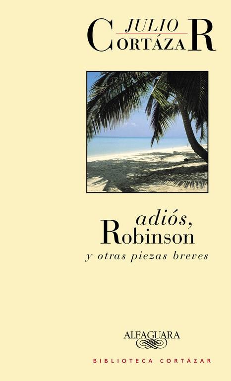 ADIOS, ROBINSON | 9788420482798 | JULIO CORTAZAR | Llibreria Online de Vilafranca del Penedès | Comprar llibres en català
