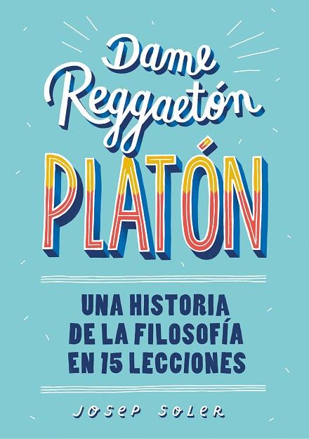 DAME REGGAETÓN PLATÓN | 9788490439739 | SOLER, JOSEP | Llibreria L'Odissea - Libreria Online de Vilafranca del Penedès - Comprar libros