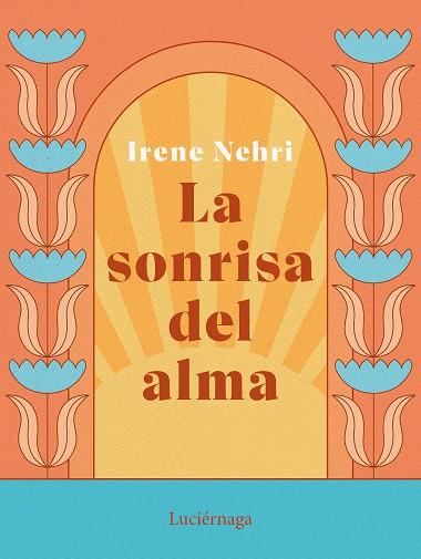 LA SONRISA DEL ALMA | 9788419164636 | NEHRI, IRENE | Llibreria Online de Vilafranca del Penedès | Comprar llibres en català
