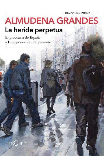 LA HERIDA PERPETUA | 9788490666944 | GRANDES, ALMUDENA | Llibreria L'Odissea - Libreria Online de Vilafranca del Penedès - Comprar libros