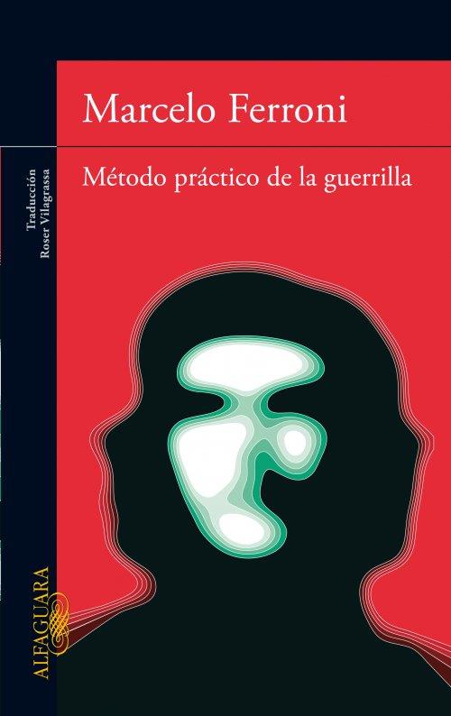 METODO PRACTICO DE LA GUERRILLA | 9788420474977 | FERRONI, MARCELO | Llibreria L'Odissea - Libreria Online de Vilafranca del Penedès - Comprar libros