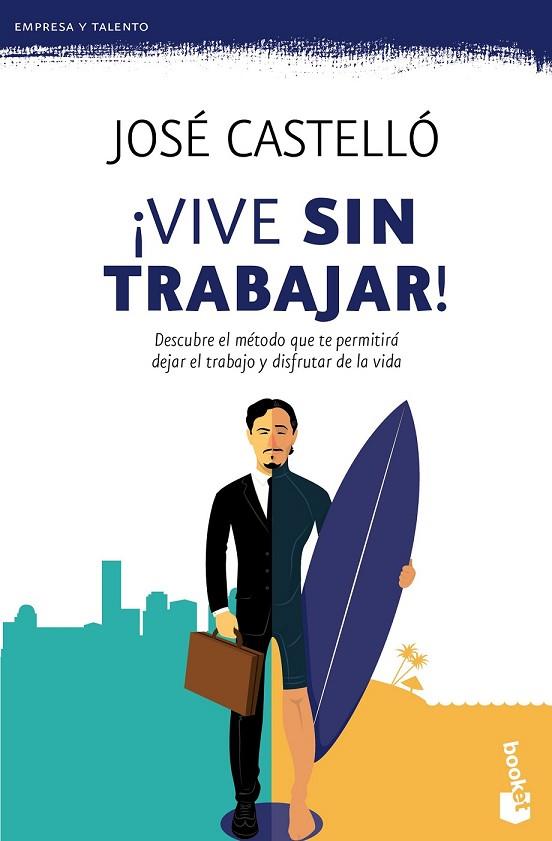 VIVE SIN TRABAJAR | 9788416253609 | CASTELLO, JOSE | Llibreria Online de Vilafranca del Penedès | Comprar llibres en català