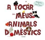 A TOCAR DELS MEUS ANIMALS DOMESTICS | 9788498257670 | TRANCHANT, GÉRALDINE | Llibreria Online de Vilafranca del Penedès | Comprar llibres en català