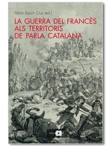 LA GUERRA DEL FRANCES ALS TERRITORIS DE PARLA CATALANA | 9788492542437 | SAUCH, NURIA (ED.) | Llibreria Online de Vilafranca del Penedès | Comprar llibres en català