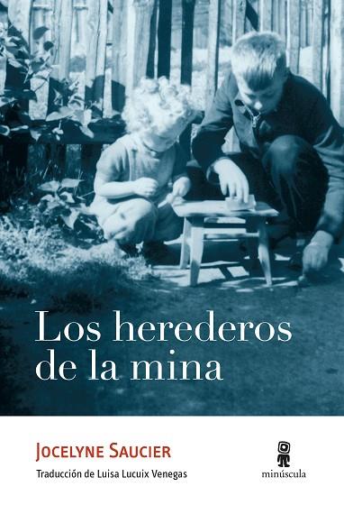LOS HEREDEROS DE LA MINA | 9788412211108 | SAUCIER, JOCELYNE | Llibreria L'Odissea - Libreria Online de Vilafranca del Penedès - Comprar libros