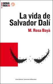 LA VIDA DE SALVADOR DALI | 9788497663496 | BAYA, M ROSA | Llibreria Online de Vilafranca del Penedès | Comprar llibres en català