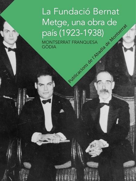 LA FUNDACIÓ BERNAT METGE UNA OBRA DE PAÍS ( 1923 - 1938 ) | 9788498836127 | FRANQUESA GÒDIA, MONTSERRAT | Llibreria Online de Vilafranca del Penedès | Comprar llibres en català
