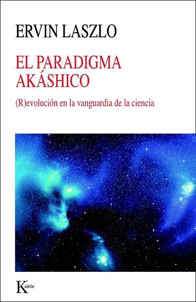 EL PARADIGMA AKÁSHICO | 9788499883069 | LASZLO, ERVIN | Llibreria L'Odissea - Libreria Online de Vilafranca del Penedès - Comprar libros
