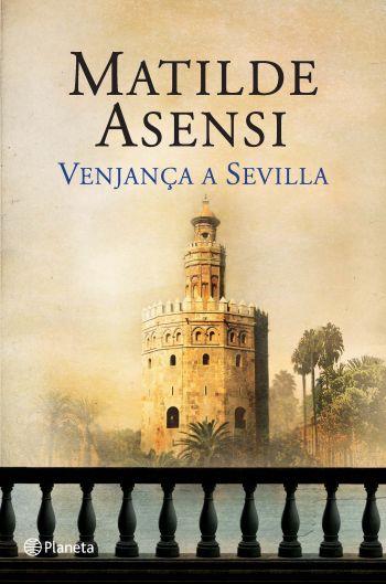 VENJANÇA A SEVILLA | 9788497082105 | ASENSI, MATILDE | Llibreria L'Odissea - Libreria Online de Vilafranca del Penedès - Comprar libros