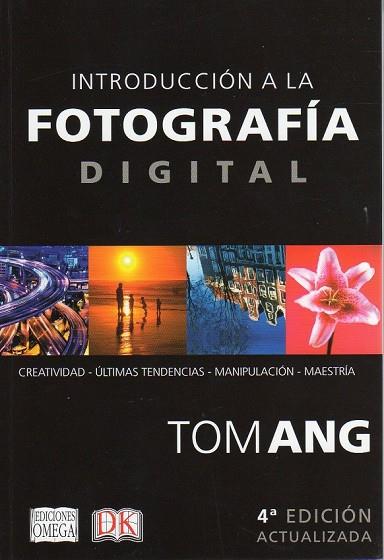 INTRODUCCIÓN A LA FOTOGRAFÍA DIGITAL | 9788428216081 | ANG, TOM | Llibreria Online de Vilafranca del Penedès | Comprar llibres en català