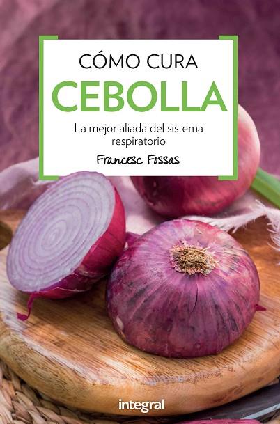 COMO CURA LA CEBOLLA | 9788491180852 | FOSSAS LLUSSA, FRANCESC J. | Llibreria Online de Vilafranca del Penedès | Comprar llibres en català