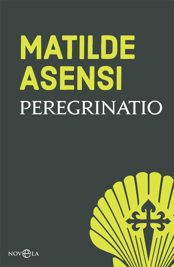 PEREGRINATIO | 9788491645245 | ASENSI, MATILDE | Llibreria L'Odissea - Libreria Online de Vilafranca del Penedès - Comprar libros