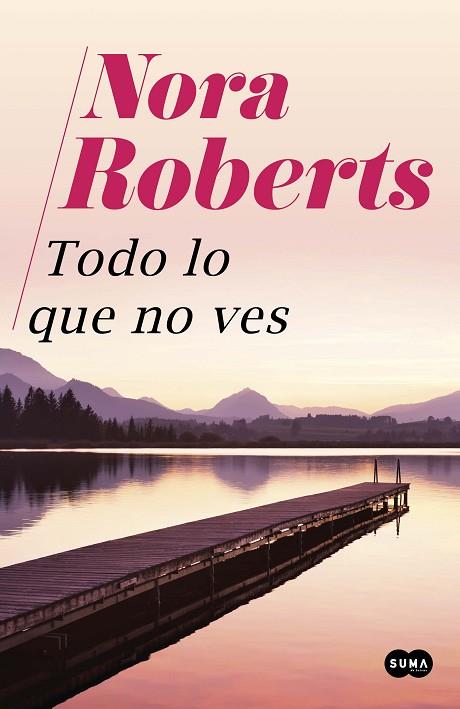 TODO LO QUE NO VES | 9788491294818 | ROBERTS, NORA | Llibreria L'Odissea - Libreria Online de Vilafranca del Penedès - Comprar libros
