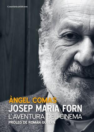 JOSEP MARIA FORN L'AVENTURA DEL CINEMA | 9788415456117 | COMAS, ANGEL | Llibreria L'Odissea - Libreria Online de Vilafranca del Penedès - Comprar libros
