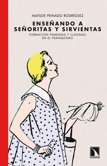 ENSEÑANDO A SEÑORITAS Y SIRVIENTAS | 9788483197110 | PEINADO, MATILDE | Llibreria L'Odissea - Libreria Online de Vilafranca del Penedès - Comprar libros