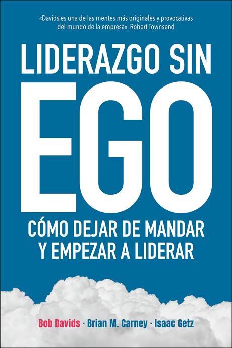 LIDERAZGO SIN EGO | 9788417623333 | DAVIDS, BOB/CARNEY, BRIAN M./GETZ, ISAAC | Llibreria L'Odissea - Libreria Online de Vilafranca del Penedès - Comprar libros