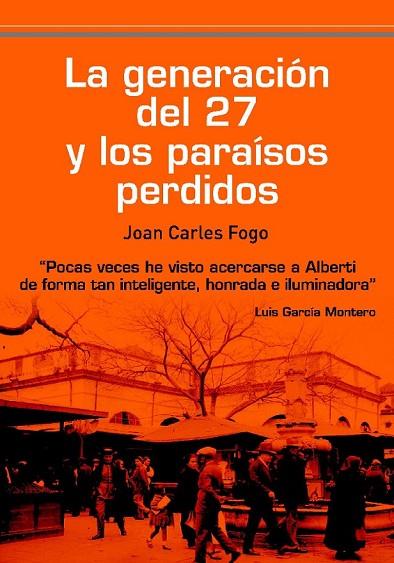 LA GENERACION DEL 27 Y LOS PARAISOS PERDIDOS | 9788492806706 | FOGO, JOAN CARLES | Llibreria Online de Vilafranca del Penedès | Comprar llibres en català