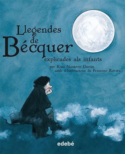 LLEGENDES DE BÉCQUER EXPLICADES ALS INFANTS | 9788423693368 | GUSTAVO ADOLFO BÉCQUER EDEBÉ (OBRA COLECTIVA) | Llibreria Online de Vilafranca del Penedès | Comprar llibres en català