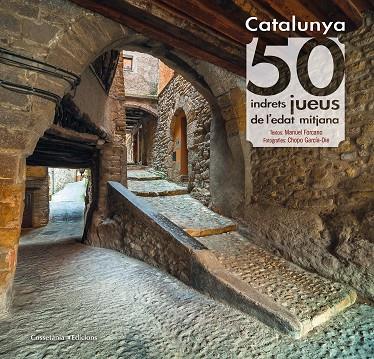 CATALUNYA 50 INDRETS JUEUS DE L'EDAT MITJANA | 9788490346501 | FORCANO I APARICIO, MANUEL | Llibreria Online de Vilafranca del Penedès | Comprar llibres en català