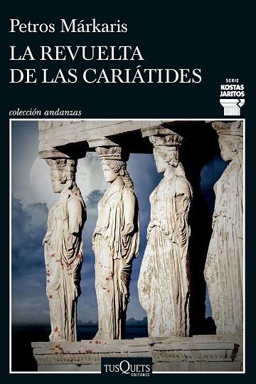 LA REVUELTA DE LAS CARIÁTIDES | 9788411074452 | MÁRKARIS, PETROS | Llibreria L'Odissea - Libreria Online de Vilafranca del Penedès - Comprar libros