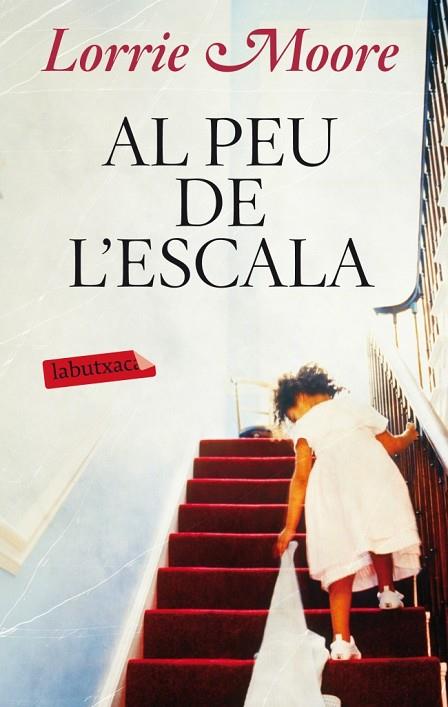 AL PEU DE L'ESCALA | 9788499304113 | LORRIE MOORE, MARIE | Llibreria Online de Vilafranca del Penedès | Comprar llibres en català