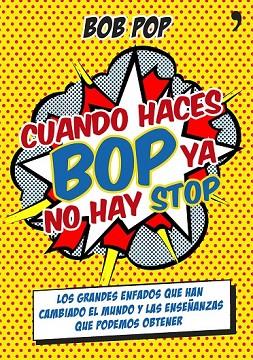 CUANDO HACES BOP YA NO HAY STOP | 9788499983967 | POP, BOB | Llibreria L'Odissea - Libreria Online de Vilafranca del Penedès - Comprar libros