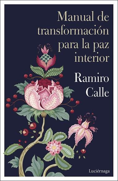 MANUAL DE TRANSFORMACIÓN PARA LA PAZ INTERIOR | 9788419164032 | CALLE, RAMIRO | Llibreria L'Odissea - Libreria Online de Vilafranca del Penedès - Comprar libros