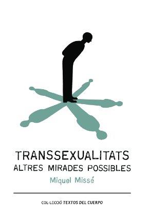 TRANSSEXUALITATS ALTRES MIRADES POSSIBLES | 9788493999513 | MISSE, MIQUEL | Llibreria L'Odissea - Libreria Online de Vilafranca del Penedès - Comprar libros