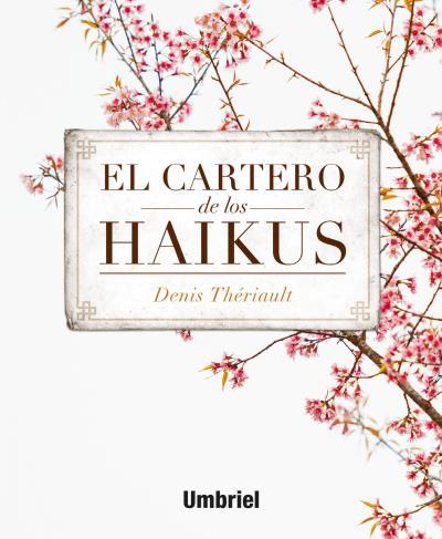 EL CARTERO DE LOS HAIKUS | 9788492915743 | THÉRIAULT, DENIS | Llibreria L'Odissea - Libreria Online de Vilafranca del Penedès - Comprar libros