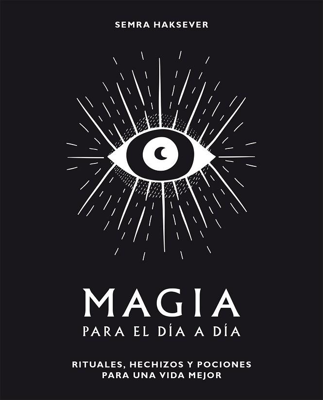 MAGIA PARA EL DÍA A DÍA | 9788416407552 | SEMRA HAKSEVER | Llibreria Online de Vilafranca del Penedès | Comprar llibres en català