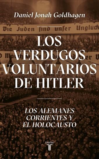 LOS VERDUGOS VOLUNTARIOS DE HITLER | 9788430623044 | GOLDHAGEN, DANIEL JONAH | Llibreria L'Odissea - Libreria Online de Vilafranca del Penedès - Comprar libros