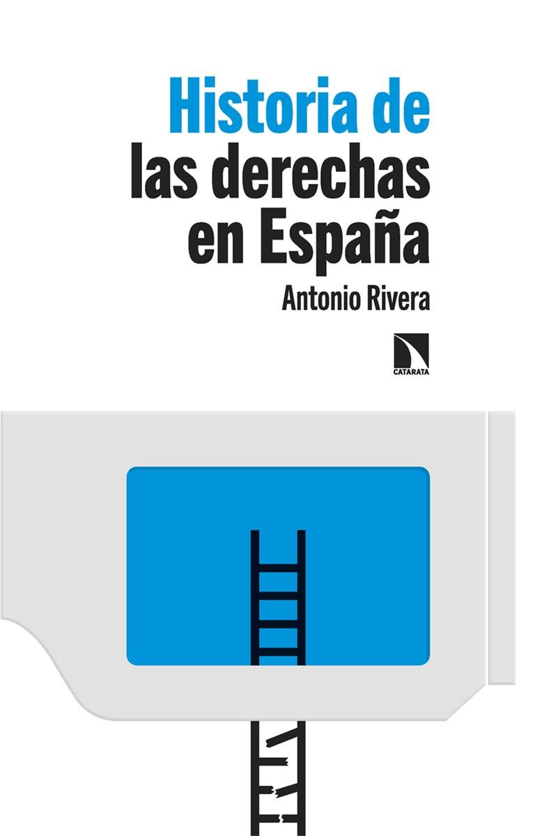 HISTORIA DE LAS DERECHAS EN ESPAÑA | 9788413525648 | RIVERA BLANCO, ANTONIO | Llibreria L'Odissea - Libreria Online de Vilafranca del Penedès - Comprar libros