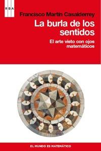 LA BURLA DE LOS SENTIDOS EL ARTE VISTO CON OJOS MATEMATICOS | 9788498679915 | MARTIN CASALDERREY, FRANCISCO | Llibreria Online de Vilafranca del Penedès | Comprar llibres en català